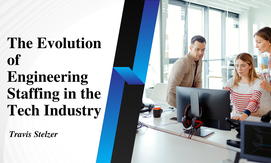 The Evolution of Engineering Staffing in the Tech Industry