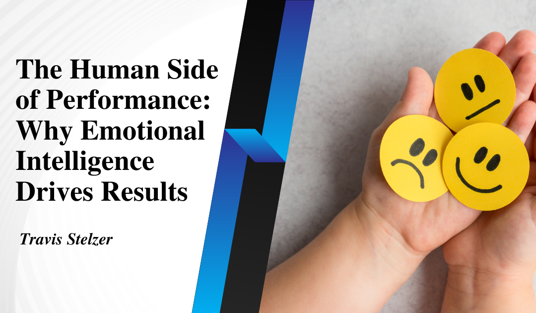 The Human Side of Performance: Why Emotional Intelligence Drives Results